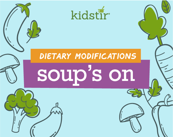 Soup’s On Dietary Modifications