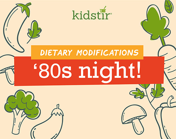 80's Night! Dietary Modifications
